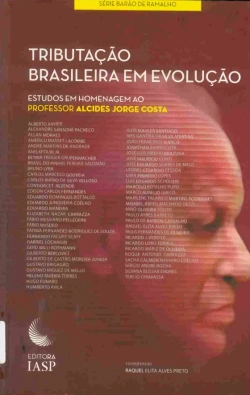 Tributação brasileira em evolução: estudos em homenagem ao professor Alcides Jorge Costa