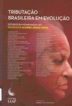 Tributação brasileira em evolução: estudos em homenagem ao professor Alcides Jorge Costa
