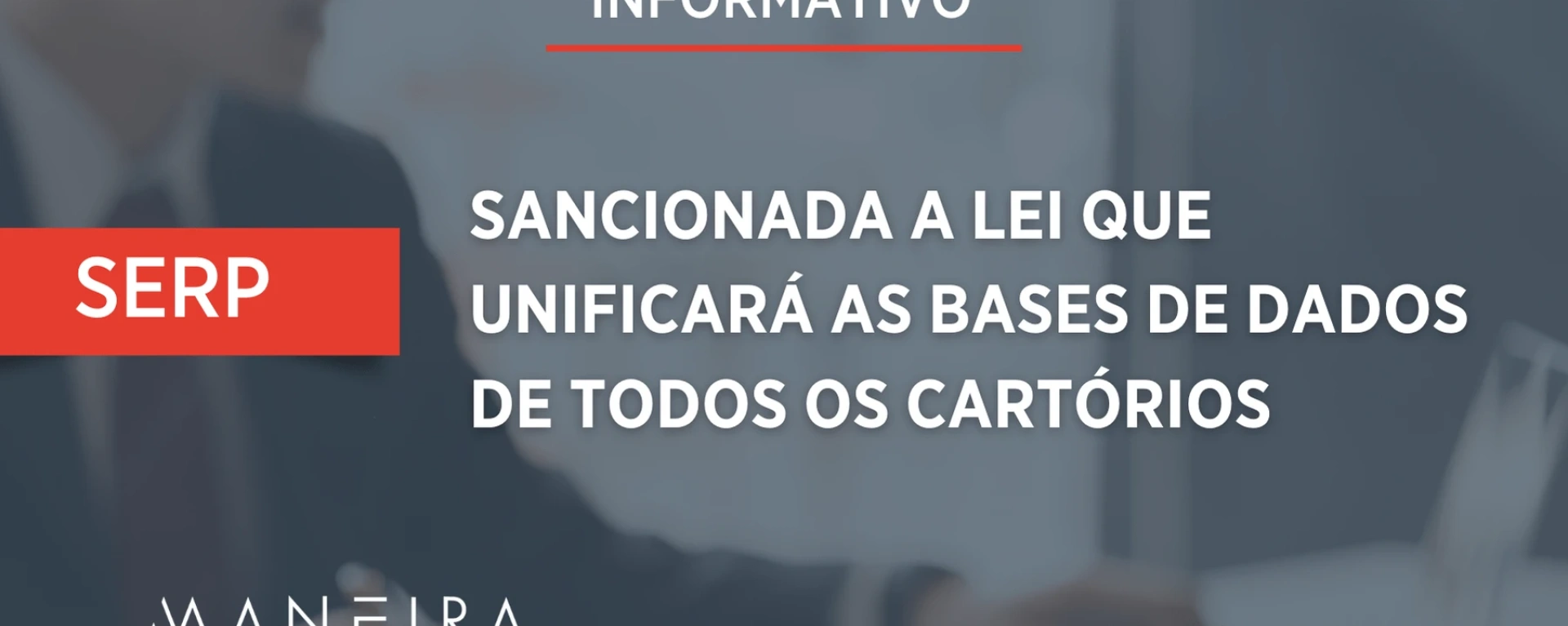 SANCIONADA A LEI QUE UNIFICARÁ AS BASES DE DADOS DE TODOS OS CARTÓRIOS 