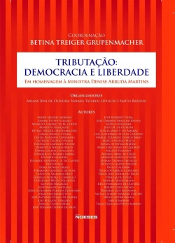 Tributação: democracia e liberdade, em homenagem à Ministra Denise Martins Arruda